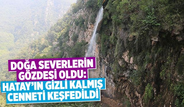 Buraya giden geri gelmek istemiyor... Hatay'ın en gözde şelalesi burada!