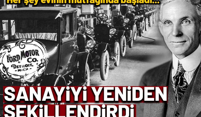 Henry Ford Otomotiv Devini Nasıl Kurdu? İşte Tarihçesi