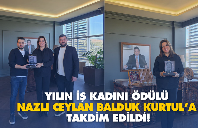 Kahramanmaraş’ta Yılın İş Kadını Ödülü Nazlı Ceylan Balduk Kurtul’a Takdim Edildi
