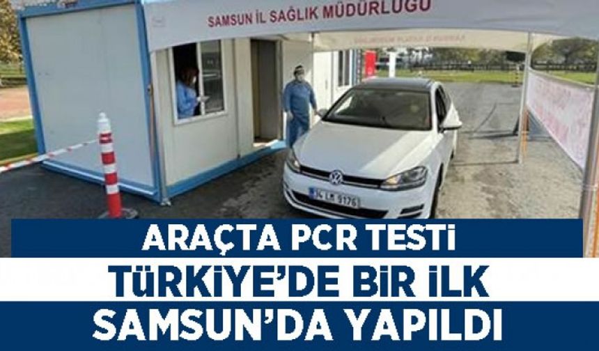 Türkiye'de ilk 'araçta PCR testi' Samsun'da yapıldı