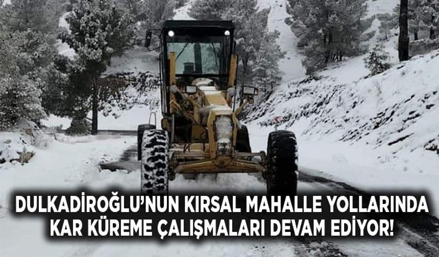 Kahramanmaraş’ın Dulkadiroğlu ilçesinde karla mücadele çalışmaları sürüyor