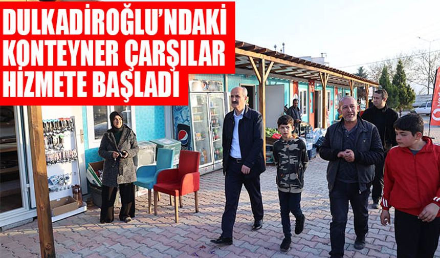 Dulkadiroğlu’ndaki konteyner çarşılar hizmete başladı