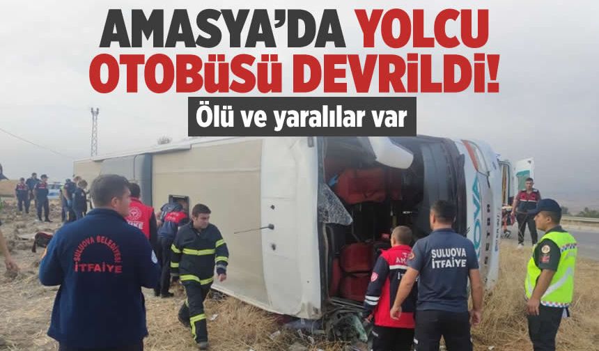 Amasya’daki yolcu otobüsü devrildi: 6 ölü, 33 yaralı