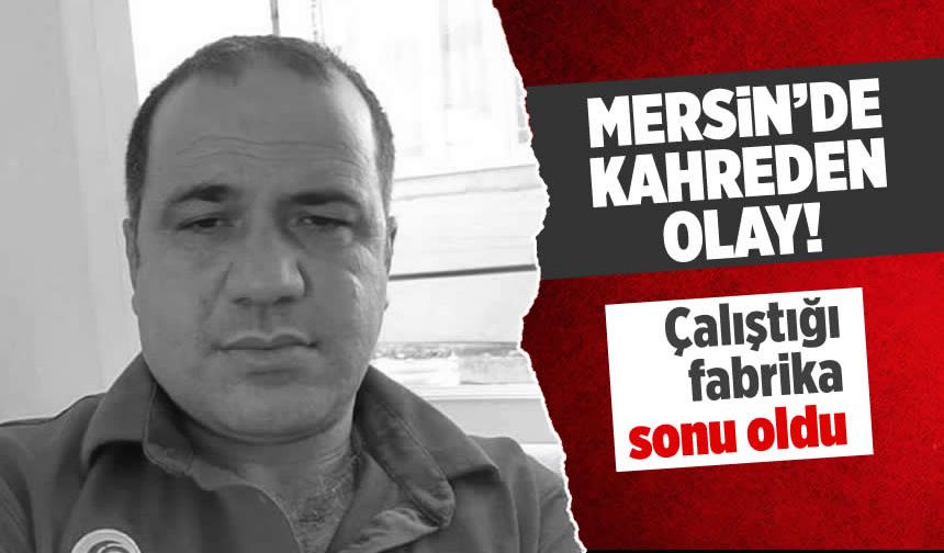 Un fabrikasında yüksekten düştü: Mustafa Bodur öldü!