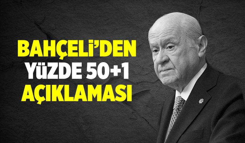 Bahçeli'den '50 artı 1' yorumu: Görüşümüz hiç değişim göstermemiştir