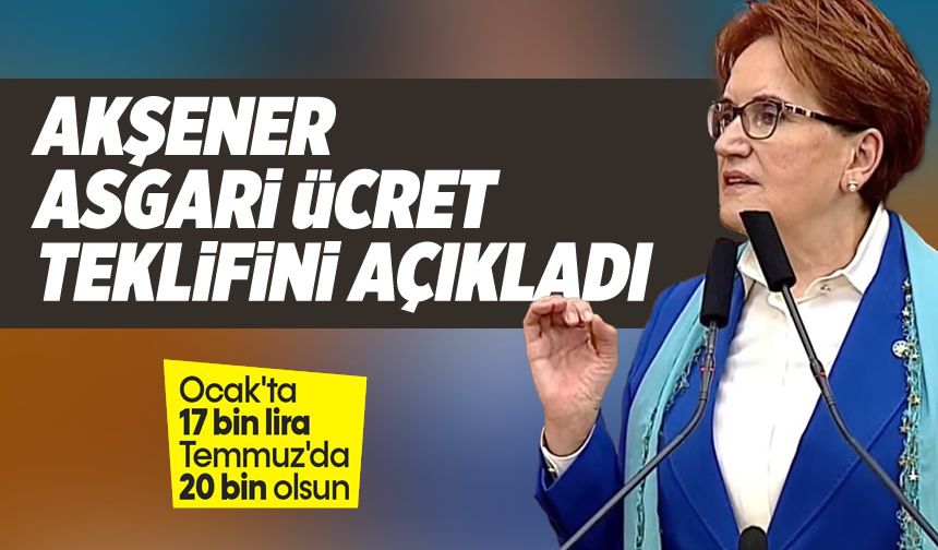 Meral Akşener'den Asgari Ücret Talebi: Ocak'ta 17 Bin, Temmuz'da 20 Bin Lira