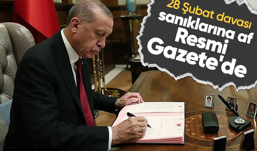 Erdoğan imzayı attı: 28 Şubat Davası sanıklarıyla ilgili flaş gelişme!