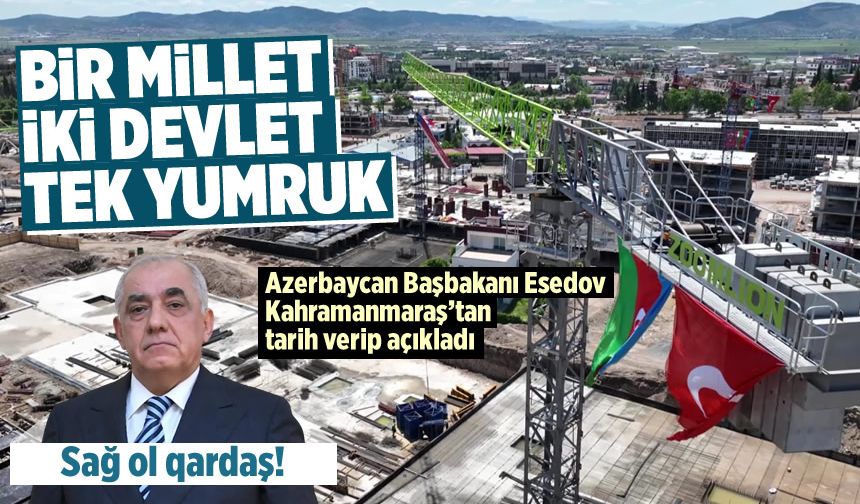 Esedov'dan Kahramanmaraş'a Ziyaret: 15 Bin Konutluk Azerbaycan Mahallesi'nde Son Durum!