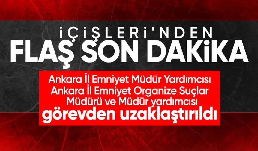 Ankara'da Polis-Mafya Bağlantısı mı? Soruşturma Kapsamında Üst Düzey Polisler Görevden Alındı!