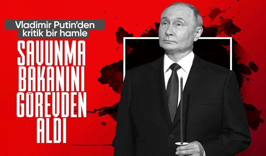 Vladimir Putin'den kritik hamle! Sergey Şoygu'yu Savunma Bakanlığı'ndan aldı