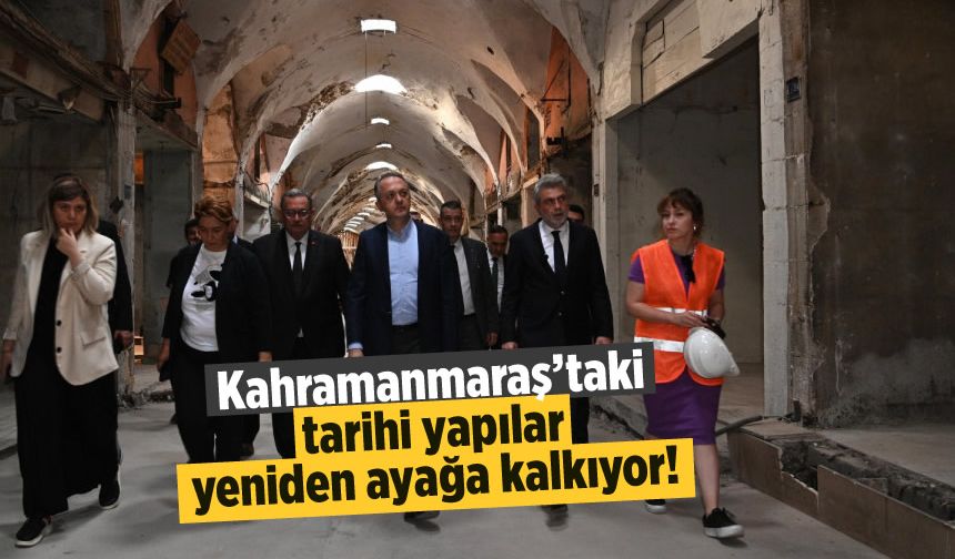 Kahramanmaraş'taki Tarihi Yapılar Yeniden Ayağa Kalkıyor!