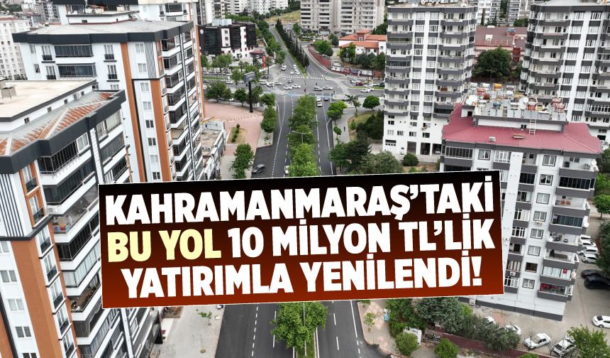 Ulaşımda Dev Çevre Atlaması: Kahramanmaraş'ta 10 Milyon TL'lik Yol Yenileme Yatırımı!