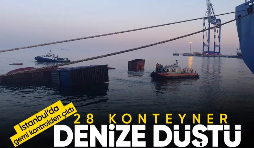 Liman gemi trafiğine kapatıldı: 28 konteyner denize düştü!