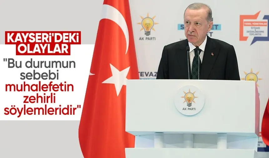 Erdoğan'dan Kayseri'deki olaylar için topu muhalefete attı