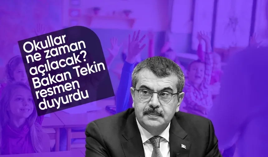 Okullar ne zaman açılacak? Bakan Tekin resmen duyurdu