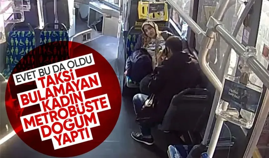 Sonunda bu da oldu! Taksi bulamayınca metrobüste doğum yaptı! O anlar kamerada