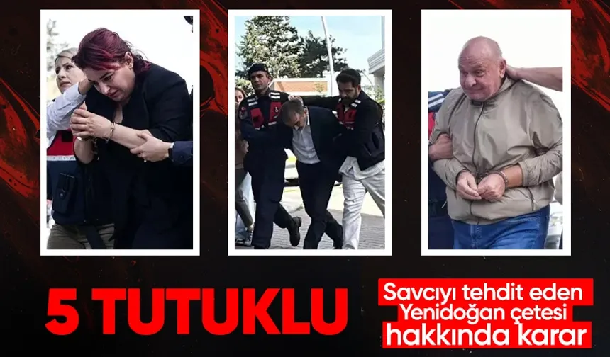 Savcıyı makamında tehdit eden Yenidoğan çetesi hakkında karar