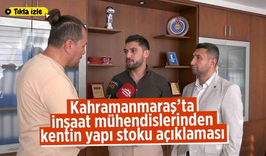 Kahramanmaraş'ta inşaat mühendislerinden kentin yapı stoku açıklaması