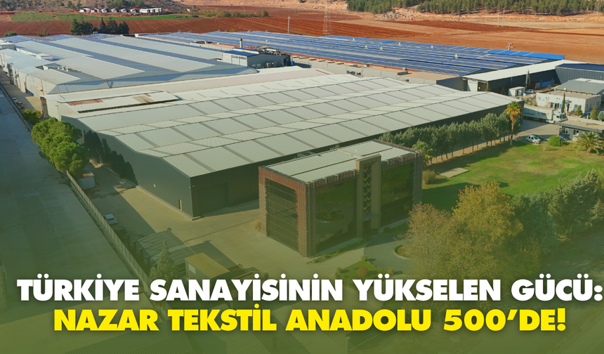 Nazar Tekstil, Anadolu’nun En Büyük 500 Şirketi Arasında