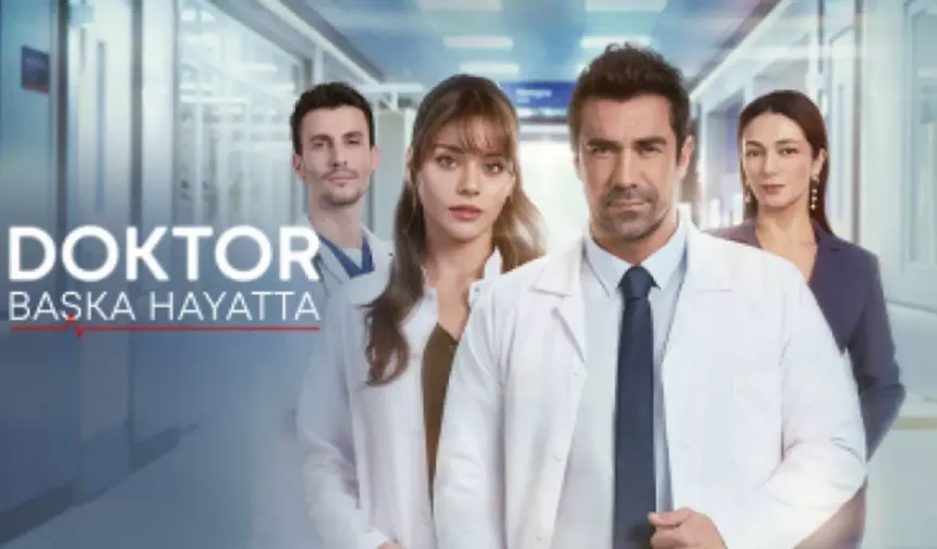 Doktor Başka Hayatta ne zaman başlıyor? NOW TV yayın tarihi ve oyuncu kadrosu
