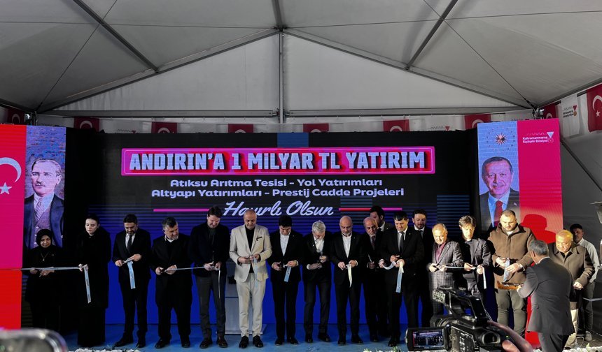 Andırın’da Dev Yatırım Hamlesi: 1 Milyar TL’lik Projeler Hizmete Açıldı