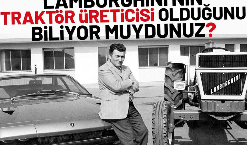 Ferruccio Lamborghini'nin Traktörden Süper Otomobile Uzanan Yolu