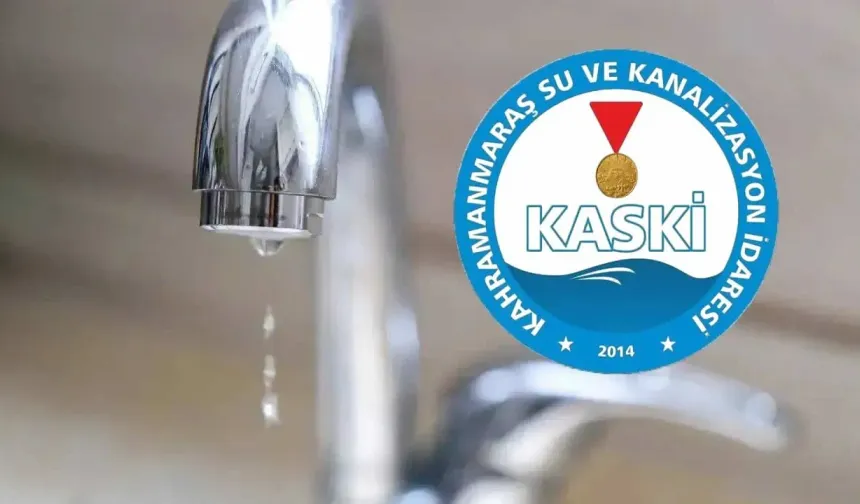 Kahramanmaraş’ta 7 mahallede su kesintisi: KASKİ saatleri açıkladı