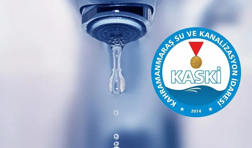 KASKİ duyurdu: Kahramanmaraş’ta 29 Eylül’de su kesintisi yapılacak