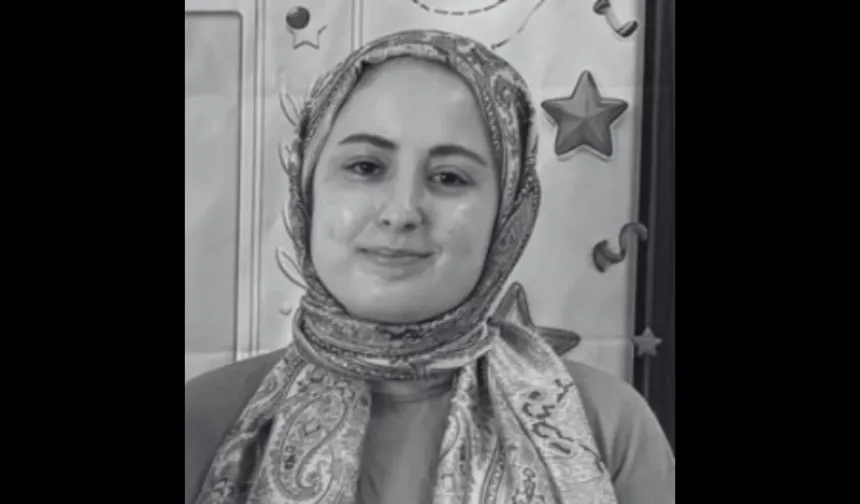 Kahramanmaraş’ta genç öğretmen Esmanur Yiğit hayatını kaybetti