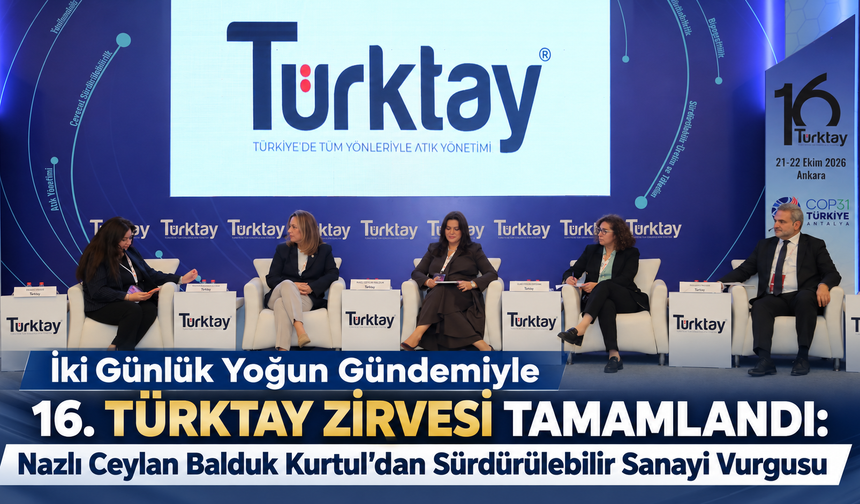 İki Günlük Yoğun Gündemiyle 16. TÜRKTAY Zirvesi Tamamlandı: Nazlı Ceylan Balduk Kurtul’dan Sürdürülebilir Sanayi Vurgusu