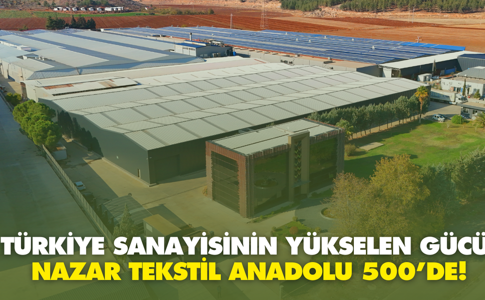 Nazar Tekstil, Anadolu’nun En Büyük 500 Şirketi Arasında
