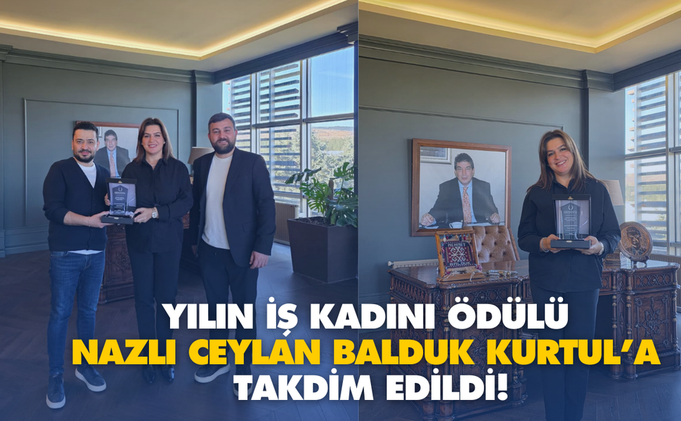 Kahramanmaraş’ta Yılın İş Kadını Ödülü Nazlı Ceylan Balduk Kurtul’a Takdim Edildi