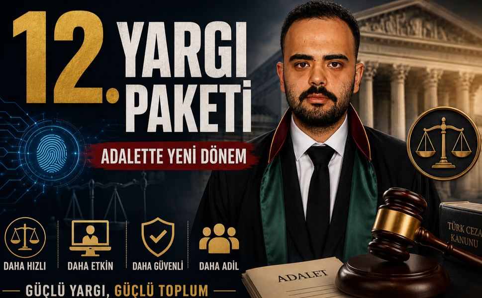12. Yargı Paketi: Adalet Sisteminde Yeni Bir Sayfa mı?