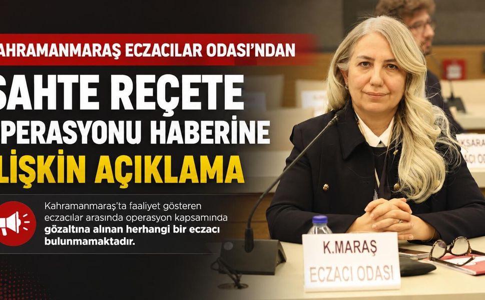 Kahramanmaraş Eczacılar Odası’ndan Sahte Reçete İddialarına Sert Yanıt