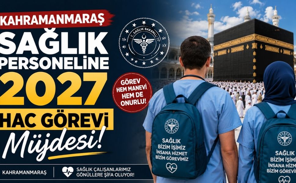 Kahramanmaraş Sağlık Personeline 2027 Hac Görevi Müjdesi