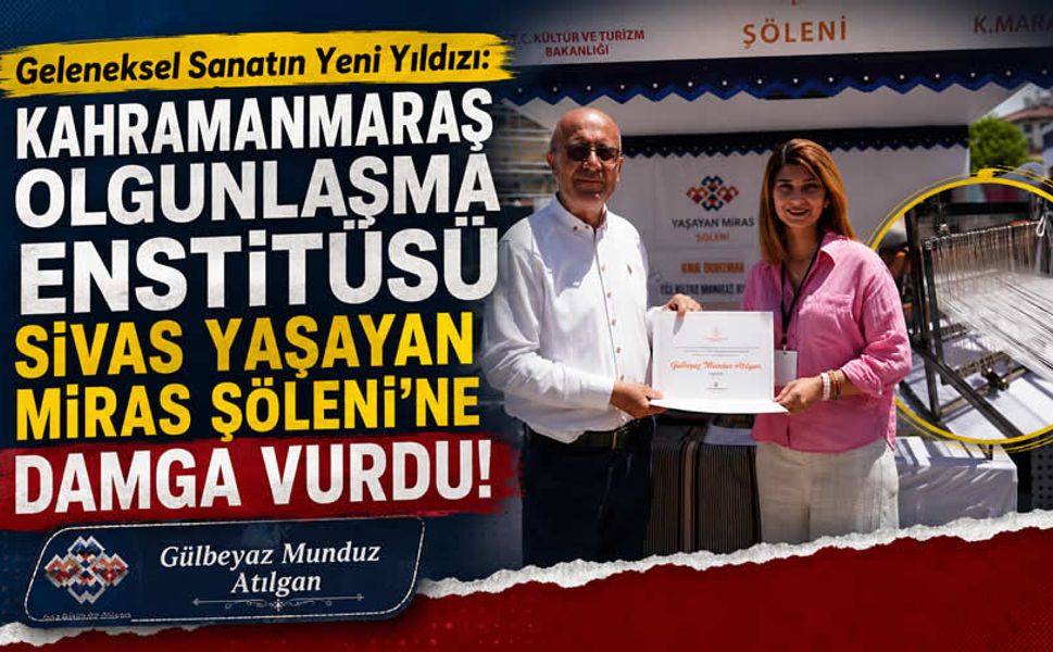 Geleneksel Sanatın Yeni Yıldızı: Kahramanmaraş Olgunlaşma Enstitüsü Sivas Yaşayan Miras Şöleni’ne Damga Vurdu!
