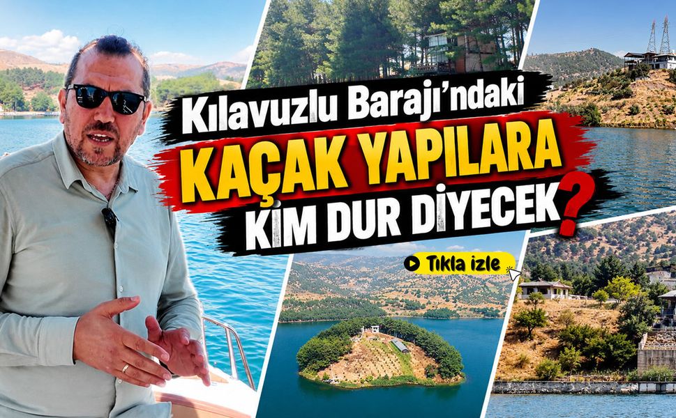 Kılavuzlu Barajı’ndaki kaçak yapılara kim dur diyecek?