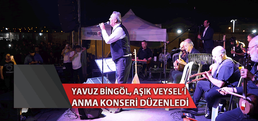 Yavuz Bingöl, Âşık Veysel’i anma konseri düzenledi