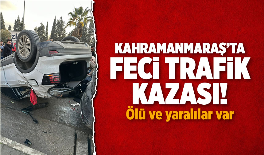 Kahramanmaraş'ta Ani Manevra Sonucu Kaza: Ölü Ve Yaralılar Var ...