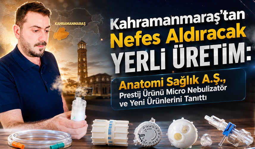 Kahramanmaraş’tan Dünyaya Açılan Sağlık Üssü: Anatomi Sağlık A.Ş. Yeni Ürünlerini Tanıttı