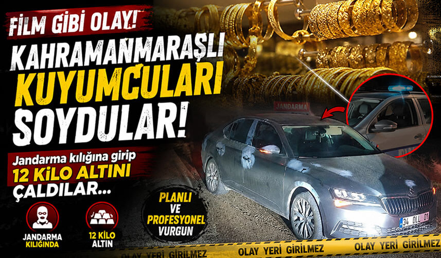 Kahramanmaraşlı kuyumcuları soydular! Jandarma kılığına girip 12 kilo altını çaldılar