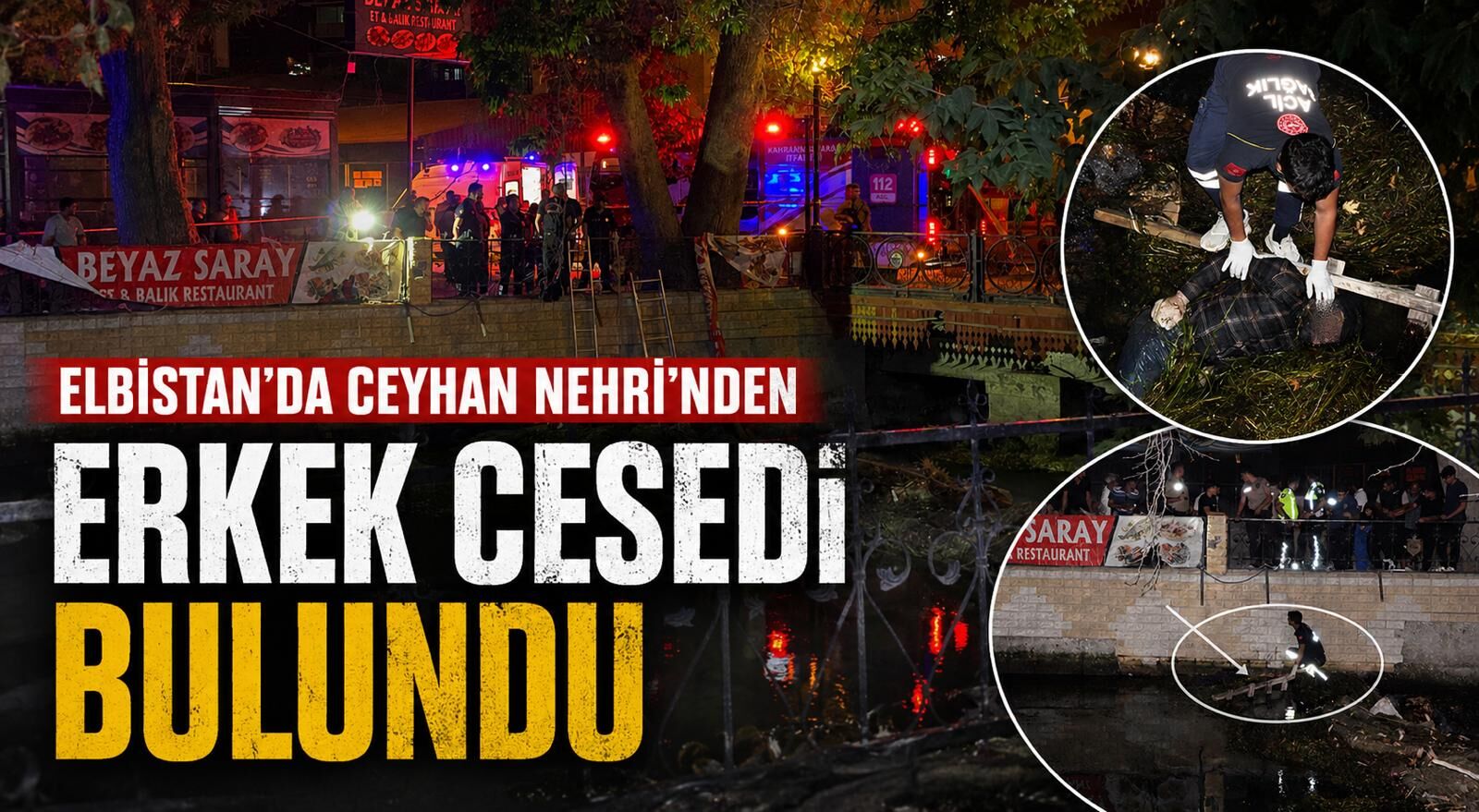 Kahramanmaraş’ta Ceyhan Nehri’nde Şok Olay! Erkek Cesedi Bulundu