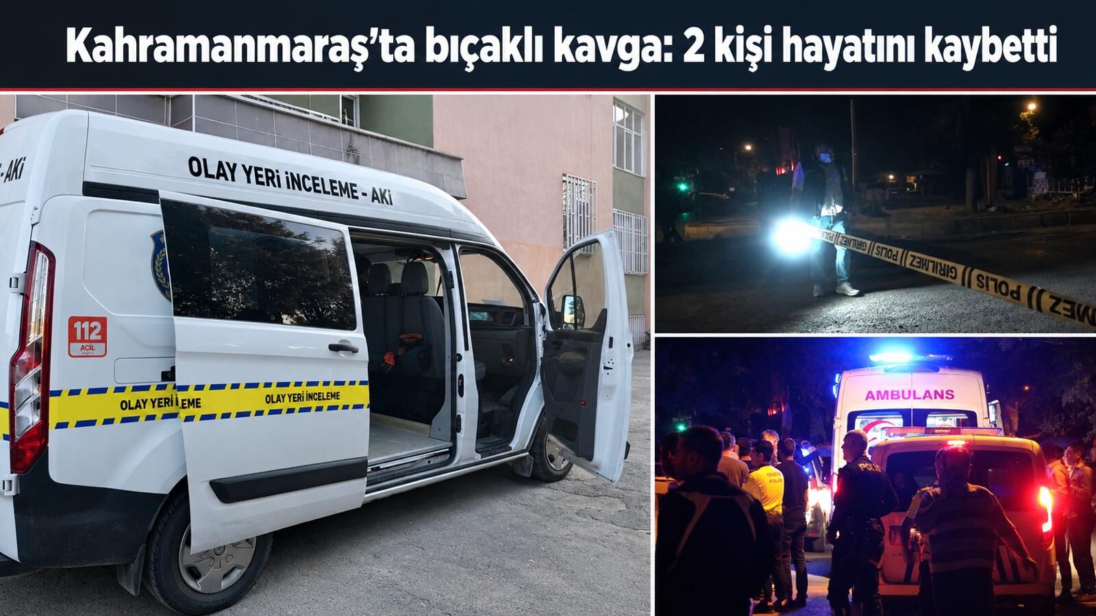 Kahramanmaraş’ta bıçaklı kavga: 2 kişi hayatını kaybetti