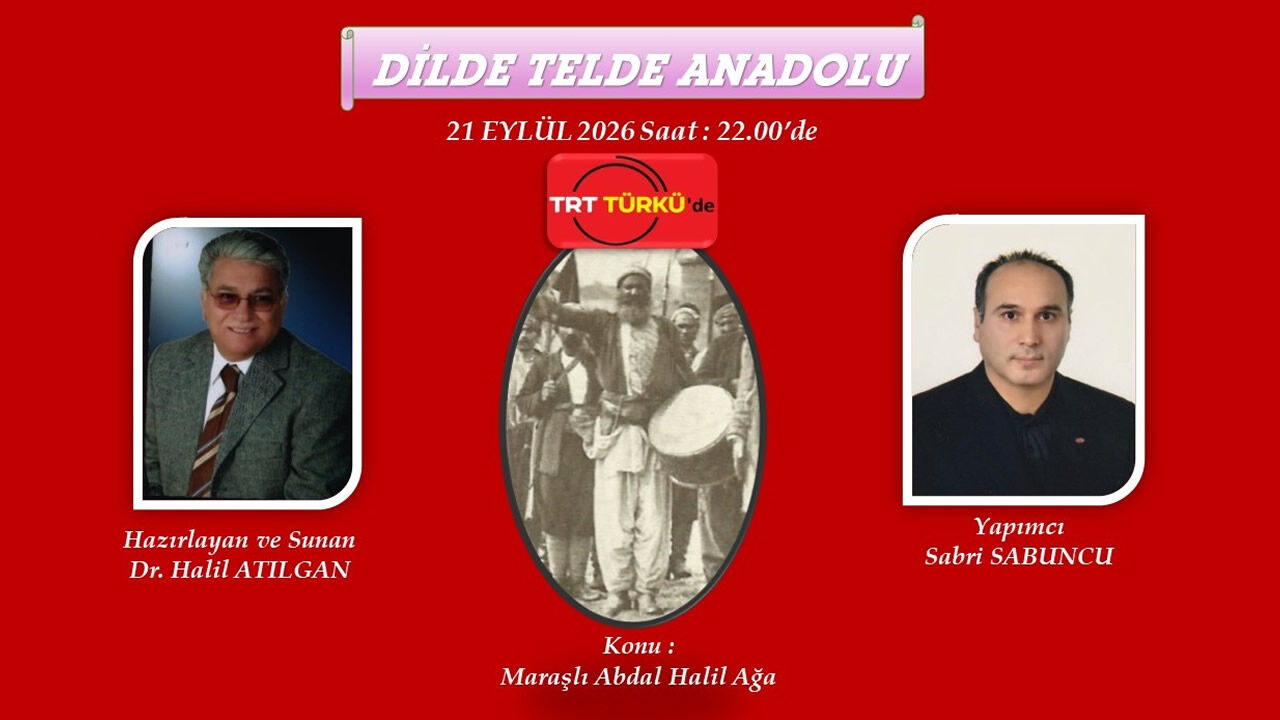 Kahramanmaraş’ın Destansı İsmi Abdal Halil Ağa, TRT Türkü Radyo’da "Dilde Telde Anadolu" Programında Anılıyor